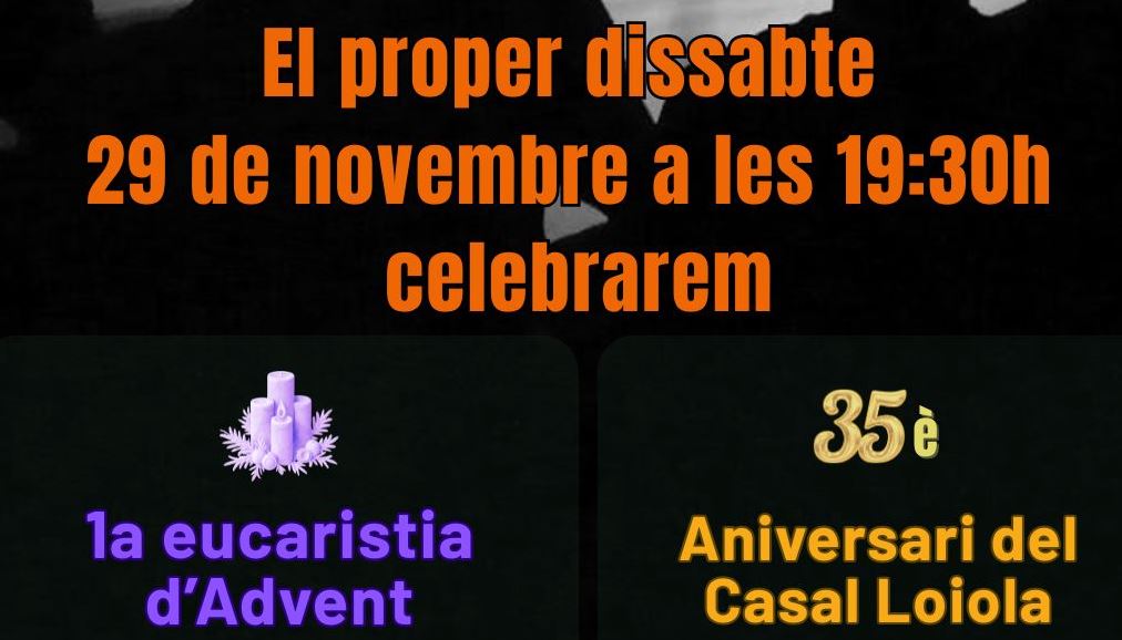 Celebració dels 35 anys del Casal + 1a missa d'Advent